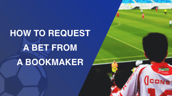 How to Request a Bet From a Bookmaker - Featured Image