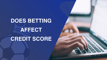 Does Betting Affect Credit Score - Featured Image